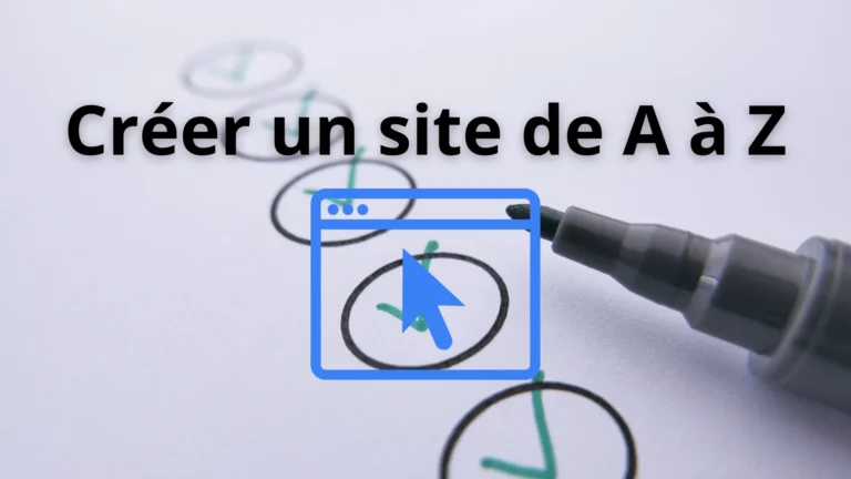 Créer un site de A à Z : guide complet débutants